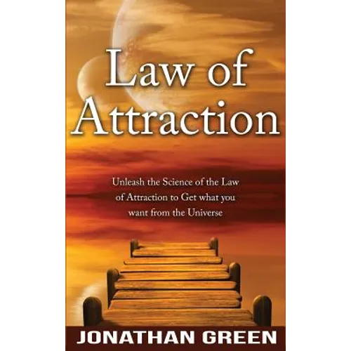 Law of Attraction: Unleash the Law of Attraction to Get What You Want from the Universe - Hardcover