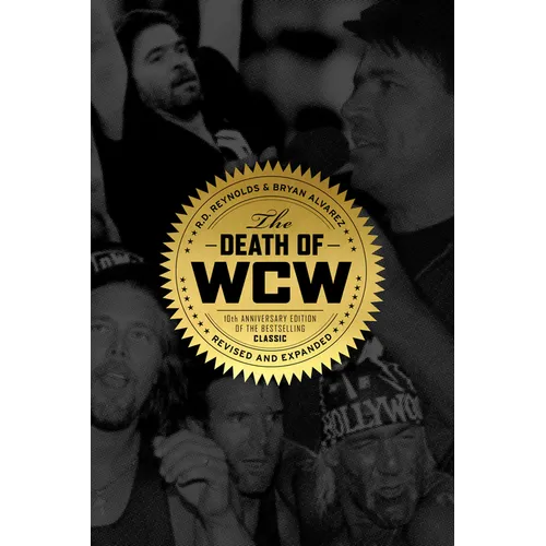 The Death of WCW: 10th Anniversary Edition of the Bestselling Classic -- Revised and Expanded - Paperback
