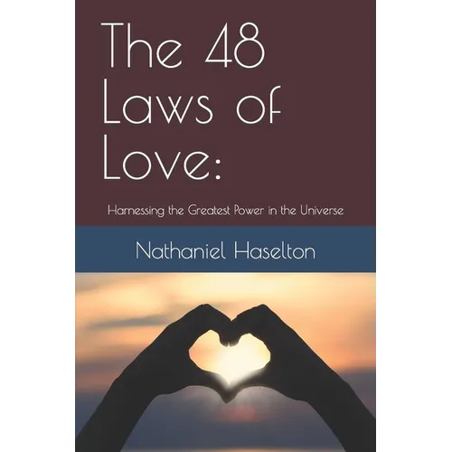 The 48 Laws of Love: Harnessing the Greatest Power in the Universe - Paperback