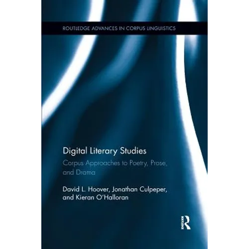 Digital Literary Studies: Corpus Approaches to Poetry, Prose, and Drama - Paperback