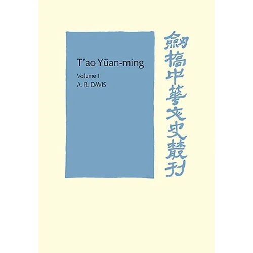 T'Ao Yüan-Ming: Volume 1, Translation and Commentary: His Works and Their Meaning - Paperback