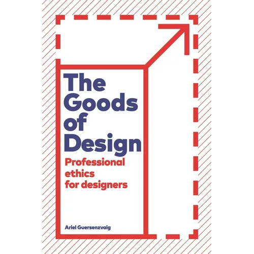 The Goods of Design: Professional Ethics for Designers - Paperback