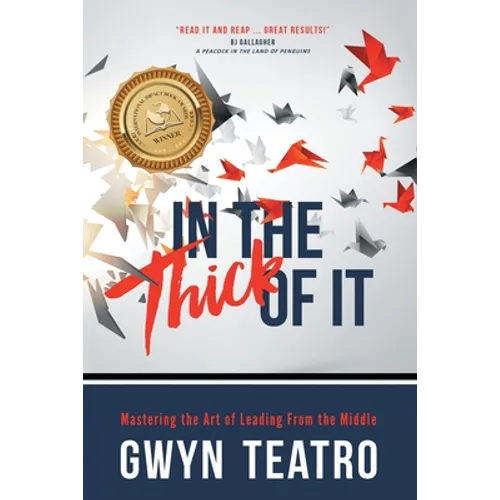 In the Thick of It: Mastering the Art of Leading from the Middle - Paperback