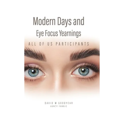 Modern Days and Eye Focus Yearnings: All of Us Participants - Hardcover
