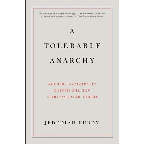 A Tolerable Anarchy: Rebels, Reactionaries, and the Making of American Freedom - Paperback