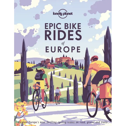 Lonely Planet Epic Bike Rides of Europe - Hardcover