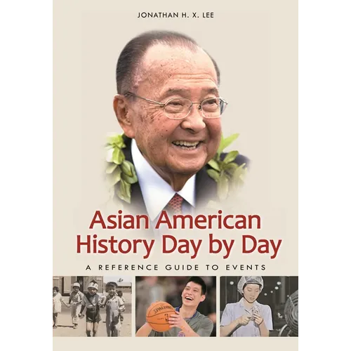 Asian American History Day by Day: A Reference Guide to Events - Hardcover