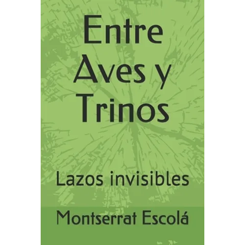Entre Aves y Trinos: Lazos invisibles - Paperback