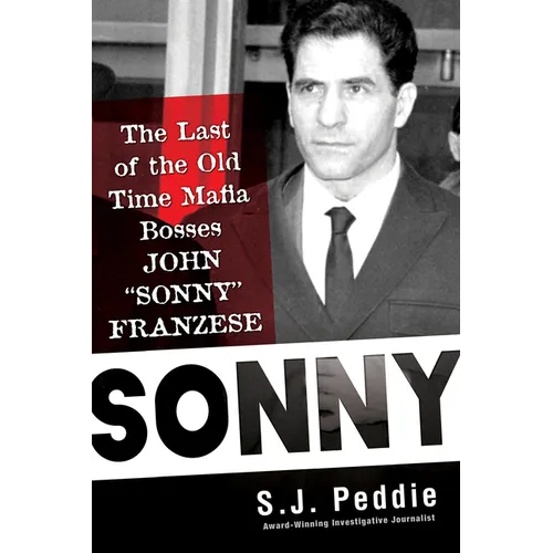 Sonny: The Last of the Old Time Mafia Bosses, John Sonny Franzese - Hardcover