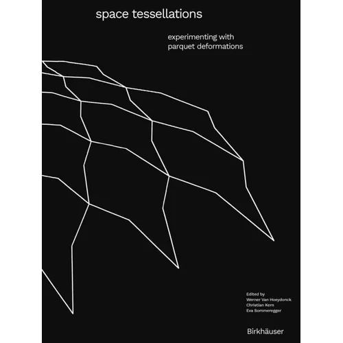 Space Tessellations: Experimenting with Parquet Deformations - Paperback