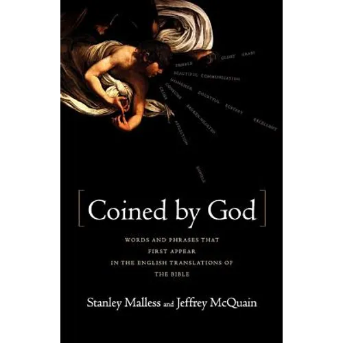 Coined by God: Words and Phrases That First Appear in English Translations of the Bible - Paperback