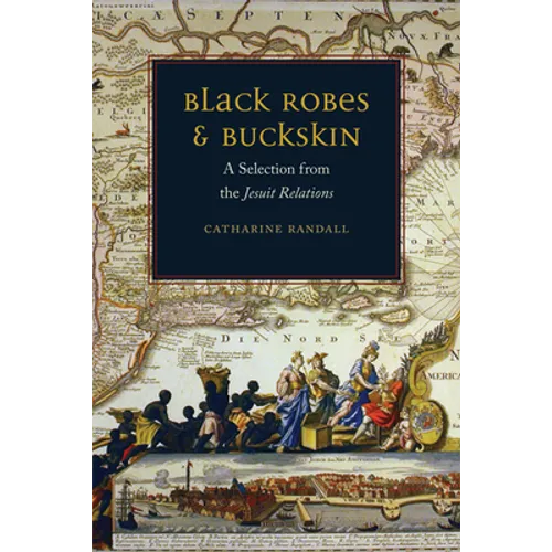 Black Robes and Buckskin: A Selection from the Jesuit Relations - Hardcover