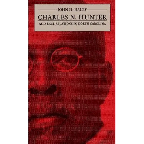 Charles N. Hunter and Race Relations in North Carolina - Paperback