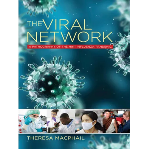 The Viral Network: A Pathography of the H1n1 Influenza Pandemic - Paperback