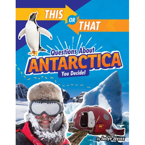 This or That Questions about Antarctica: You Decide! - Hardcover