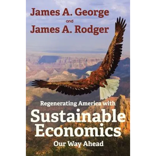Regenerating America with Sustainable Economics: Our Way Ahead - Paperback