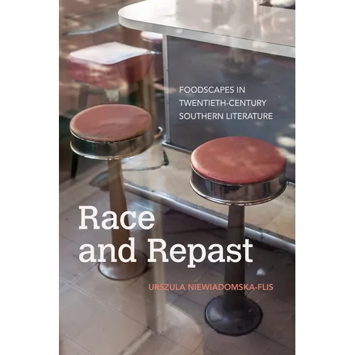 Race and Repast: Foodscapes in Twentieth-Century Southern Literature - Paperback