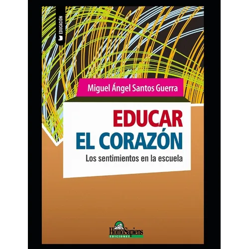 Educar el corazón: Los sentimientos en la escuela - Paperback