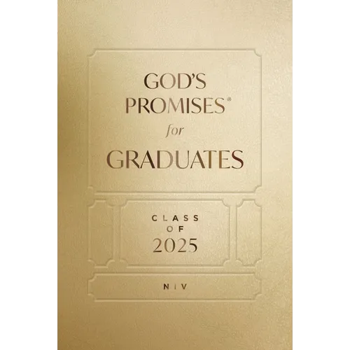 God's Promises for Graduates: Class of 2025 - Gold NIV: New International Version - The Perfect Christian Graduation Gifts to Celebrate Your Grad - Hardcover