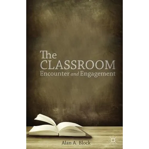 The Classroom: Encounter and Engagement - Paperback