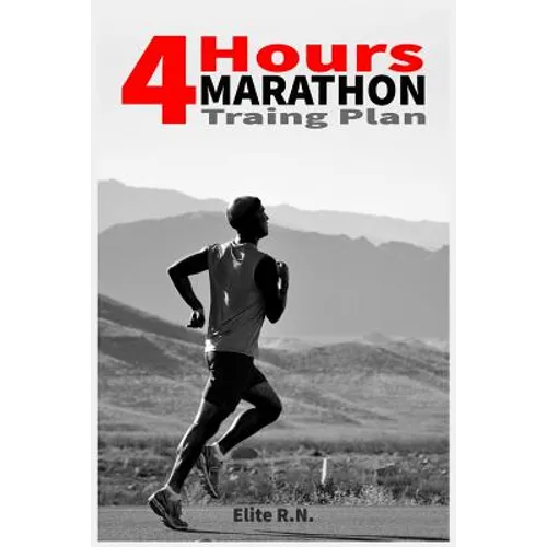 4 Hour Marathon Training Plan: This plan is written for an experienced runner who's looking to break 4 hrs for the marathon or improve their time bel - Paperback