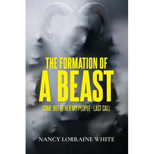 The Formation Of A Beast: Come Out Of Her My People- Last Call - Paperback