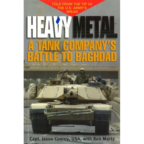 Heavy Metal: A Tank Company's Battle to Baghdad - Paperback
