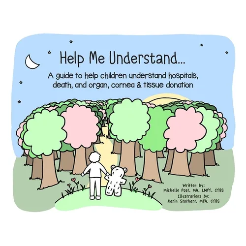 Help Me Understand...: A guide to help children understand hospitals, death, and organ, cornea & tissue donation - Paperback