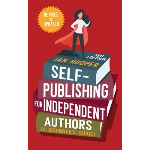 Self-Publishing for Independent Authors: (A Beginner's Guide) - Paperback