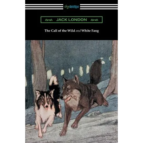 The Call of the Wild and White Fang (Illustrated by Philip R. Goodwin and Charles Livingston Bull) - Paperback