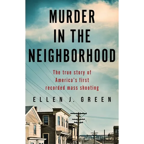 Murder in the Neighborhood: The true story of America's first recorded mass shooting - Paperback