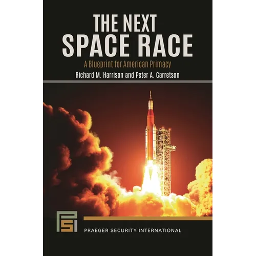 The Next Space Race: A Blueprint for American Primacy - Hardcover
