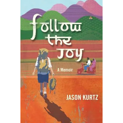 Follow the Joy: A Memoir - Paperback