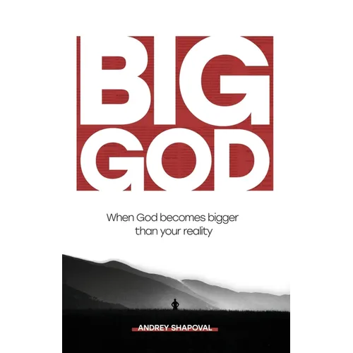 Big God: When God becomes bigger than your reality - Paperback