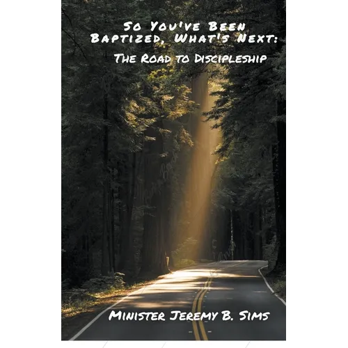 So You've Been Baptized, What's Next: The Road to Discipleship - Paperback