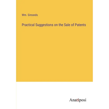 Practical Suggestions on the Sale of Patents - Paperback