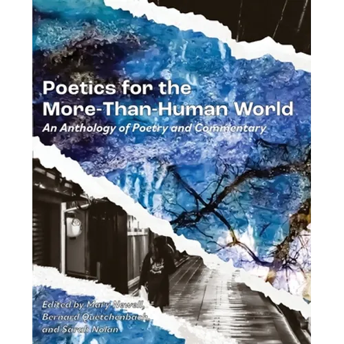 Poetics for the More-than-Human World: An Anthology of Poetry & Commentary - Paperback