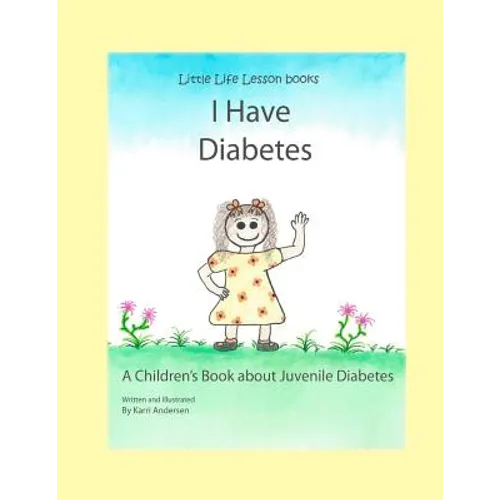 I Have Diabetes: A Children's Book About Juvenile Diabetes - Paperback