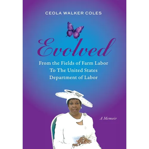 Evolved: From the Fields of Farm Labor to the United States Department of Labor - Hardcover