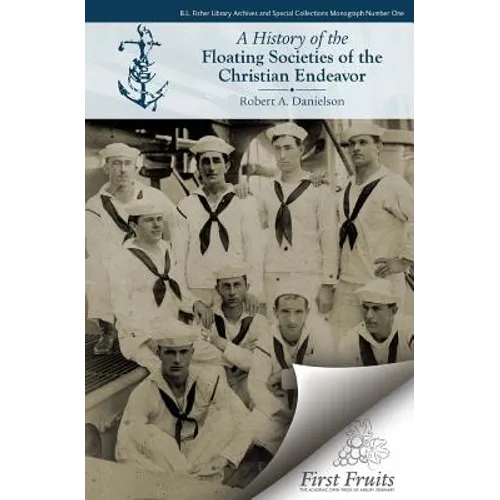 A History of the Floating Societies of the Christian Endeavor - Paperback