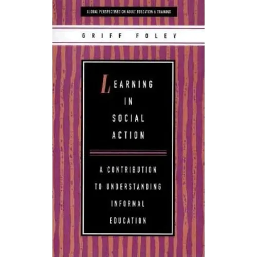 Learning in Social Action: A Contribution to Understanding Informal Education - Paperback