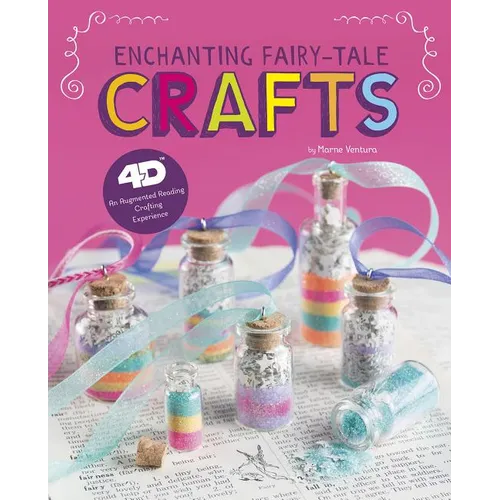 Enchanting Fairy-Tale Crafts: 4D an Augmented Reading Crafts Experience - Hardcover