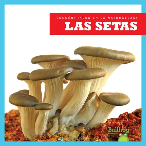 Las Setas (Mushrooms) - Library Binding
