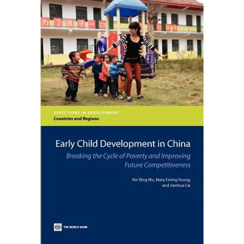 Early Child Development in China: Breaking the Cycle of Poverty and Improving Future Competitiveness - Paperback