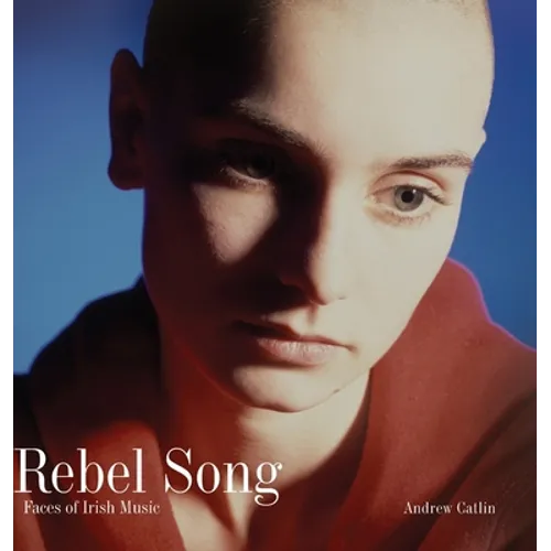 Rebel Song: Faces of Irish Music - Hardcover