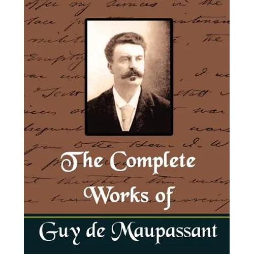 The Complete Works of Guy de Maupassant (New Edition) - Paperback