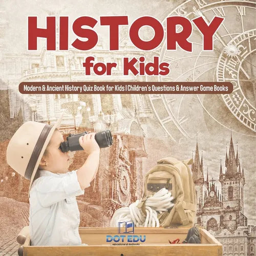 History for Kids Modern & Ancient History Quiz Book for Kids Children's Questions & Answer Game Books - Paperback