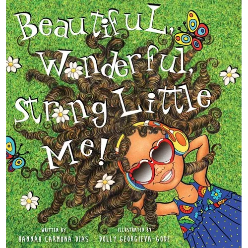 Beautiful, Wonderful, Strong Little Me! - Hardcover