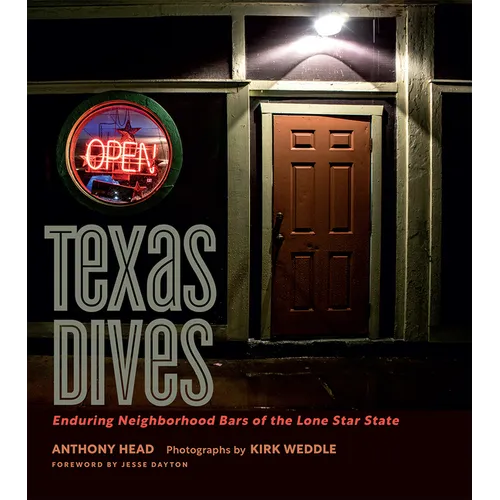 Texas Dives: Enduring Neighborhood Bars of the Lone Star State - Hardcover