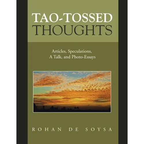 Tao-Tossed Thoughts: Articles, Speculations, a Talk, and Photo-Essays - Paperback